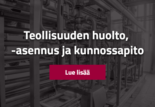 Teollisuudenhuolto, asennus ja kunnossapito